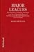 Major Leagues: The Formation, Sometimes Absorption and Mostly Inevitable Demise of 18 Professional Baseball Organizations, 1871 to Present