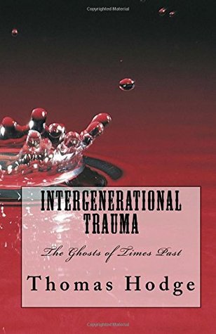 Intergenerational Trauma: The Ghosts of Times Past (Paperback)