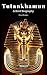 Tutankhamun: A Brief Biography: Ancient Egypt's Most Famous Pharaoh