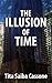 The Illusion of Time (uncovetional)