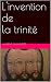 L'invention de la trinité (French Edition)