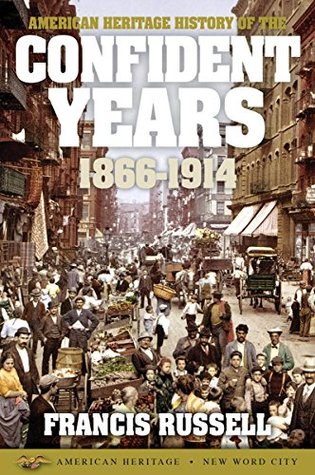American Heritage History of the Confident Years: 1866-1914 (Kindle Edition)