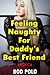 Feeling Naughty for Daddy’s Best Friend (Erotica)