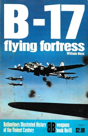B-17 flying fortress  (Ballantine's Illustrated History of the Violent Century: Weapons book No. 40)