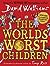 The World’s Worst Children