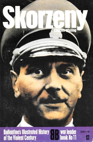 Skorzeny (Ballantine's Illustrated History of the Violent Century: War leader book No. 11)