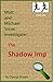 The Shadow Imp (Matt and Mi...