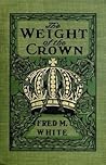 The Weight of the Crown by Fred M. White