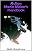 Action Movie Maker's Handbook: The Art of Movie Action