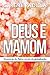 Deus e Mamom by C. René Padilla