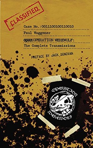 Operation Werewolf: The Complete Transmissions (Kindle Edition)