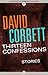 Thirteen Confessions: Stories