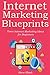 INTERNET MARKETING BLUEPRINTS: Three Internet Marketing Ideas for Beginners (2016 - 3 book bundle)