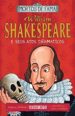 William Shakespeare e Seus Atos Dramáticos (Dead Famous)