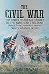 The Civil War: The Untold Soldier Stories of the American Civil War - United States, American Heroes, Slavery, Abraham Lincoln