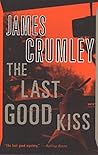 The Last Good Kiss by James Crumley
