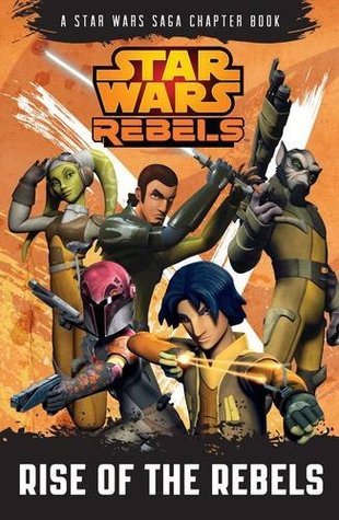 Star Wars Rebels: Rise of the Rebels: Book 1: A Star Wars Rebels Chapter Book (Paperback)