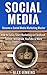 Social Media: Become a Social Media Marketing Master - How to Easily Start Marketing on Facebook, Twitter, Instagram, YouTube & More (Social Media Marketing, ... Twitter Marketing, YouTube Marketing)