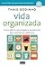 Vida Organizada: Como Definir Prioridades e Transformar Seus Sonhos em Objetivos