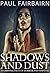 Shadows and Dust