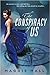 The Conspiracy of Us (The Conspiracy of Us, #1)