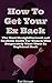 How To Get Your Ex Back: Th...
