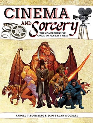 Cinema and Sorcery: The Comprehensive Guide to Fantasy Film (Paperback)