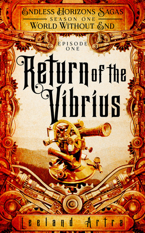 Return of the Vibrius (Endless Horizons Sagas #1, World Without End #1)