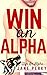 Win an Alpha (Win an Alpha #1)