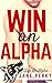 Win an Alpha (Win an Alpha #1)