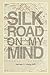 Silk Road on My Mind