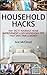 Household Hacks: 150+ Do It...