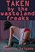 Taken by The Wasteland Freaks (Extreme Future Sex & Survival Book 4)