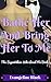 Bathe Her And Bring Her To Me (The SuperVillain Who Loved Me Book 3)