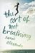 The Art of Not Breathing by Sarah Alexander The Art of Not Breathing by Sarah Alexander