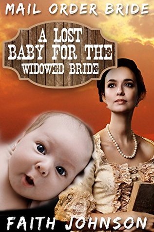 A Lost Baby for the Widowed Bride (Frontier Babies and Brides #7)