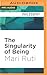 Singularity of Being, The