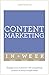 Content Marketing In A Week: Engage Your Audience With Compelling Content In Seven Simple Steps