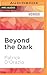 Beyond the Dark (Dark Trilogy, 3)