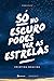 Só no Escuro Podes Ver as Estrelas by Cristina Boavida