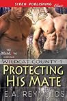 Protecting His Mate by E.A. Reynolds