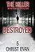 MYSTERY: The Killer - Destroyed: (Mystery, Suspense, Thriller, Suspense Crime Thriller, Murder) (ADDITIONAL BOOK INCLUDED ) (Suspense Thriller Mystery, Serial Killer, crime)