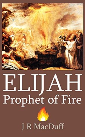 Elijah, The Prophet of Fire