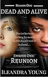 Reunion: Episode One (Dead And Alive, Season One Book 1)