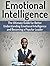 Emotional Intelligence: The Ultimate Guide for Better Understanding Emotional Intelligence and Becoming a Popular Leader
