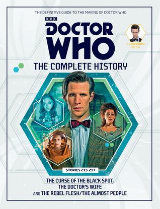 Doctor Who: The Complete History - Stories 215-217 The Curse of the Black Spot, The Doctor's Wife and The Rebel Flesh/The Almost People  (Doctor Who: The Complete History, #17)
