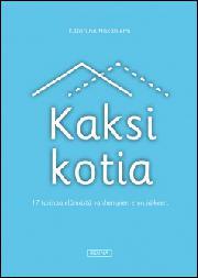 Kaksi kotia : 17 tarinaa elämästä vanhempien eron jälkeen (Paperback)