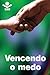 Vencendo o medo (Portuguese Edition)