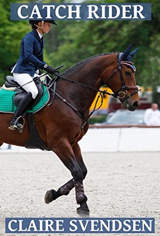Catch Rider Show Jumping Dreams 28 By Claire Svendsen