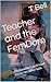 Teacher and the FemDom: Joe Handley's girlfriend shows her other side. (Tracy Bell Teacher Series Book 11)